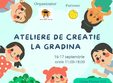 ateliere de creatie la gradina