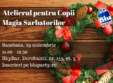 atelierul pentru copii magia sarbatorilor 