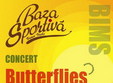 concert butterflies in my stomach la baza sportiva din vama veche