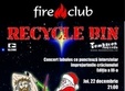 concert recycle bin in club fire
