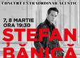 concert stefan banica la circul globus