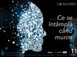 conferin a ce se intampla cand murim