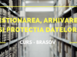 curs gestionarea arhivarea si protectia datelor