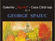 george spaiuc expozitie de pictura la iasi casa cartii