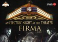 firma an electric night at the theater