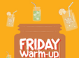 friday warm up cu long drinks la dublu