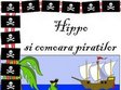hippo si comoara piratilor