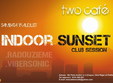 indoor sunset club session sambata 15 august 2009 la two cafe