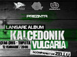 kalcedonik lanseaza albumul vulgaria si in toplita club cris