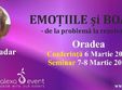 oradea emotiile si boala cu edith kadar