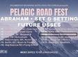 pelagic road fest abraham set setting future usses capcana