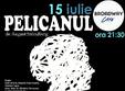 spectacol de teatru pelicanul de august strindberg