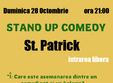 stand up comedy duminica 28 octombrie bucuresti st patrick centrul vechi
