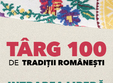 targul 100 de tradi ii romane ti 