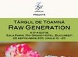 targul raw generation la bucuresti