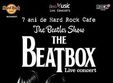 the beatbox the original beatles tribute hard rock cafe
