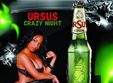 ursus crazy night vineri 29 ianuarie intrare libera