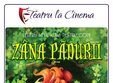 zana padurii teatru la cinema din park lake