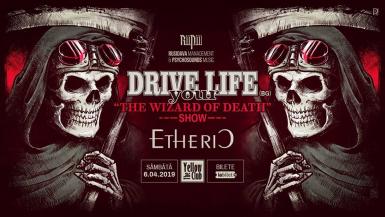 poze drive your life the wizard of death show feat etheric