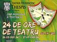 24 de ore de teatru