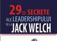 29 de secrete ale leadershipului de la jack welch