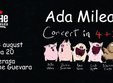 ada milea concert n 13 august