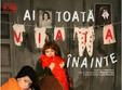 ai toata viata inainte la teatrul nottara