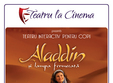 aladdin si lampa fermecata la teatru la cinema din plaza romani