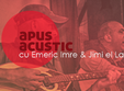 apus acustic 06 emeric imre jimi el laco