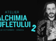 atelier alchimia sufletului 2 cu alexandru batinas