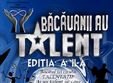bacauanii au talent