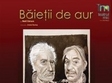 baietii de aur la teatrul mic