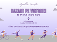bazaar pe victoriei 26 27 iulie