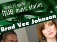 concert brad vee johnson alexandra ungureanu in true club