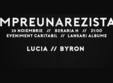  byron lucia impreunarezistam lansari albume concert car