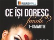 campania ce isi doresc femeile la iulius mall suceava