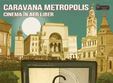 caravana metropolis la arad