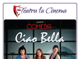  ciao bella la teatru la cinema mega mall