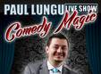 comedy magic cu paul lungu time in