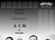 concert aim si prieteni