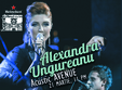 concert alexandra ungureanu la beraria hanul cu tei 