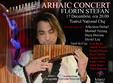 concert arhaic cu florin stefan