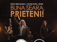 concert buna seara prieteni