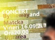concert bytheway and matcka la pascani