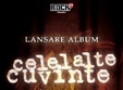 concert celelalte cuvinte lansare album