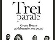 concert extraordinar trei parale la green hours