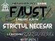 concert faust x manafique x smk lansare strictul necesar