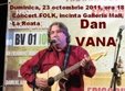 concert folk cu dan vana in piatra neamt
