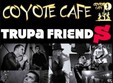 concert friends in coyote cafe