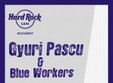 concert ioan gyuri pascu blue workers in hard rock cafe din bucuresti